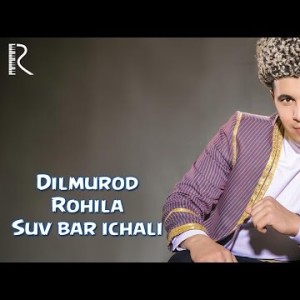 Dilmurod Sultonov Va Rohila - Suv Bar Ichali