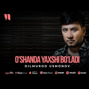 Dilmurod Usmonov - O'shanda Yaxshi Bo'ladi