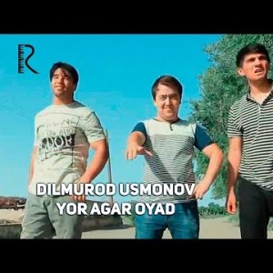Dilmurod Usmonov - Yor Agar Oyad