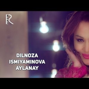 Dilnoza Ismiyaminova - Aylanay