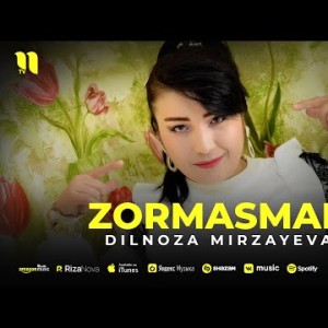 Dilnoza Mirzayeva - Zormasman