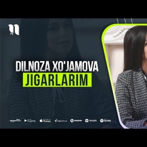 Dilnoza Xoʼjamova - Jigarlarim