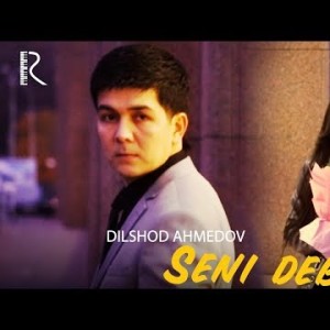 Dilshod Ahmedov - Seni Deb