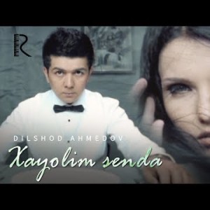 Dilshod Ahmedov - Xayolim Senda
