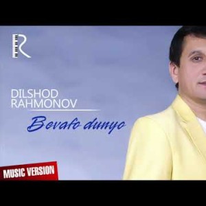 Dilshod Rahmonov - Bevafo Dunyo
