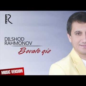 Dilshod Rahmonov - Bevafo Qiz