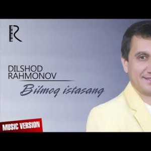 Dilshod Rahmonov - Bilmoq Istasang