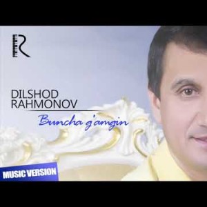 Dilshod Rahmonov - Buncha Gʼamgin