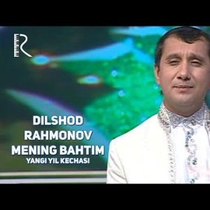 Dilshod Rahmonov - Mening Bahtim