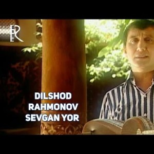 Dilshod Rahmonov - Sevgan Yor