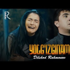 Dilshod Rahmonov - Yolgʼizginam
