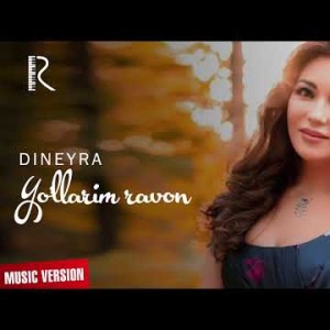 Dineyra - Yoʼllarim Ravon