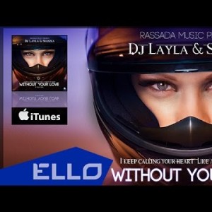 Dj Layla, Sianna - Without Your Love