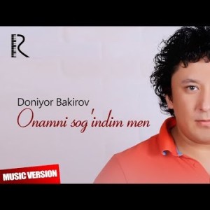 Doniyor Bakirov - Onamni Sogʼindim Men