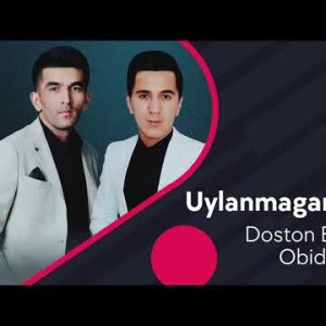 Doston Ergashev Va Obidshox - Uylanmagan Yigitlar