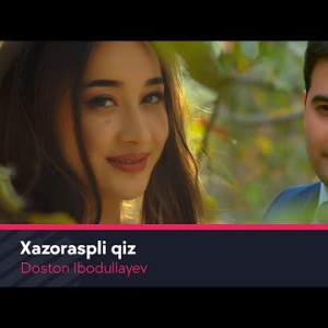Doston Ibodullayev - Xazoraspli Qiz