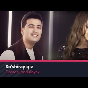 Doston Ibodullayev - Xoʼshiray Qiz