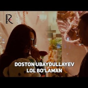 Doston Ubaydullayev - Lol Boʼlaman