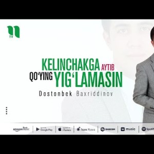 Dostonbek Baxriddinov - Kelinchakga Aytib Qo'ying Yig'lamasin
