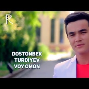 Dostonbek Turdiyev - Voy Omon