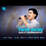 Dovlet Kerimberdiyev - Yurek Yaraly