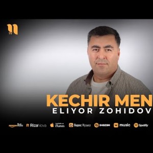 Eliyor Zohidov - Kechir Meni