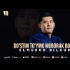 Elmurod Dilhush - Do'stim To'ying Muborak Bo'lsin