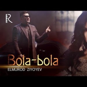 Elmurod Ziyoyev - Bola