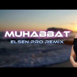 Elsen Pro - Muhabbat 2 Tiktok Remix