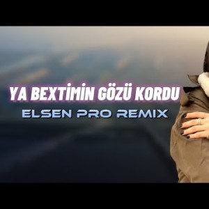 Elsen Pro - Ya Bextimin Gözü Kordu Tiktok Remix
