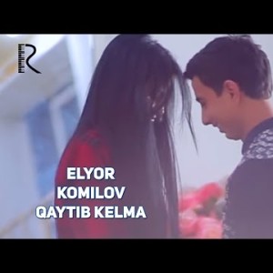 Elyor Komilov - Qaytib Kelma