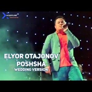 Elyor Otajonov - Poshsha Wedding
