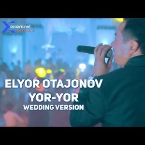 Elyor Otajonov - Yor Yor Wedding