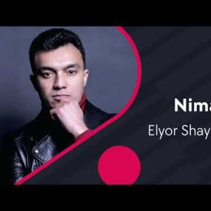 Elyor Shaymardanov - Nima Boʼpti