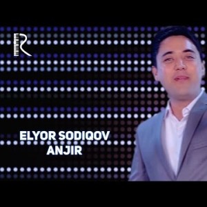 Elyor Sodiqov - Anjir