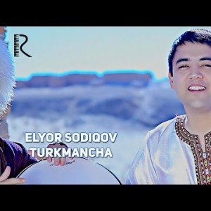 Elyor Sodiqov - Turkmancha