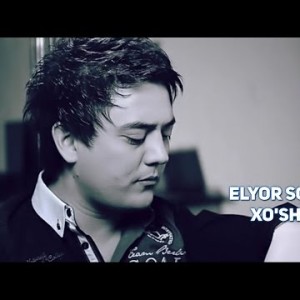 Elyor Sodiqov - Xoʼsh Qol