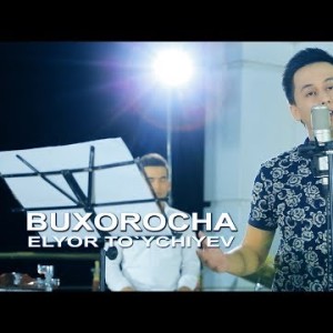 Elyor To`ychiyev - Buxorocha