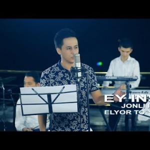 Elyor To`ychiyev - Ey Inson Jonli Ijro