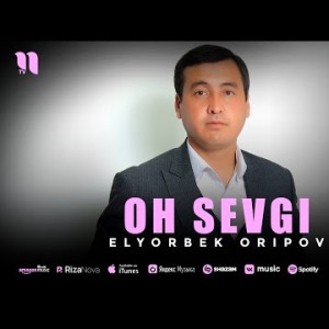 Elyorbek Oripov - Oh Sevgi