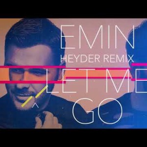 Emin - Let Me Go Dj Heyder Remix