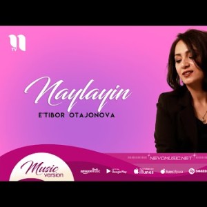 Eʼtibor Otajonova - Naylayin