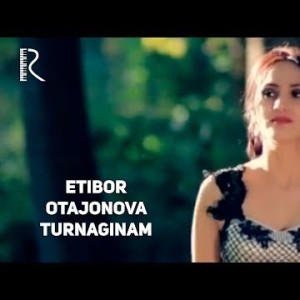 Etibor Otajonova - Turnaginam