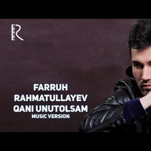 Farruh Rahmatullayev - Qani Unutolsam