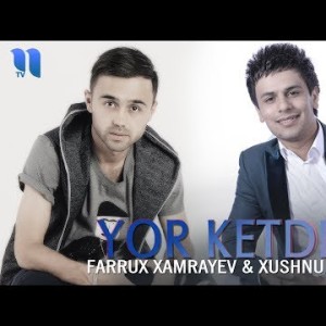 Farrux Xamrayev Xushnud - Yor Ketdi