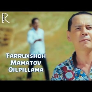 Farruxshoh Mamatov - Qilpillama