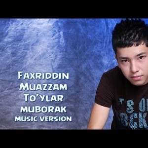 Faxriddin Anvarov Va Muazzam - Toʼylar Muborak
