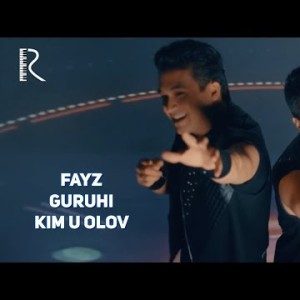 Fayz Guruhi - Kim U Olov