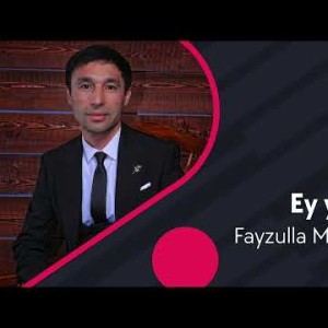 Fayzulla Mirdadayev - Ey Yor