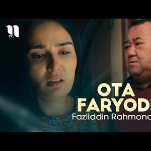 Fazliddin Rahmonov - Ota Faryodi